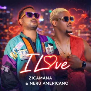 Zicamana I Love feat. Neru Americano